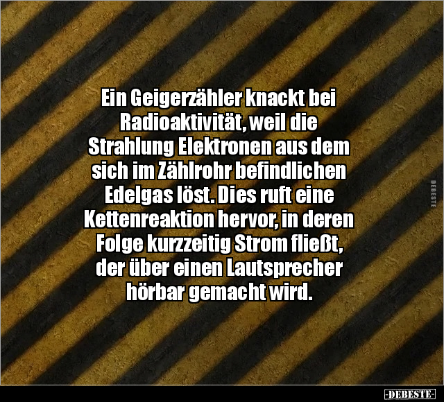 Ein Geigerzähler knackt bei Radioaktivität, weil.. - Lustige Bilder | DEBESTE.de