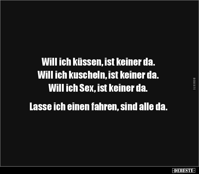 Will ich küssen, ist keiner da. Will ich kuscheln, ist.. - Lustige Bilder | DEBESTE.de