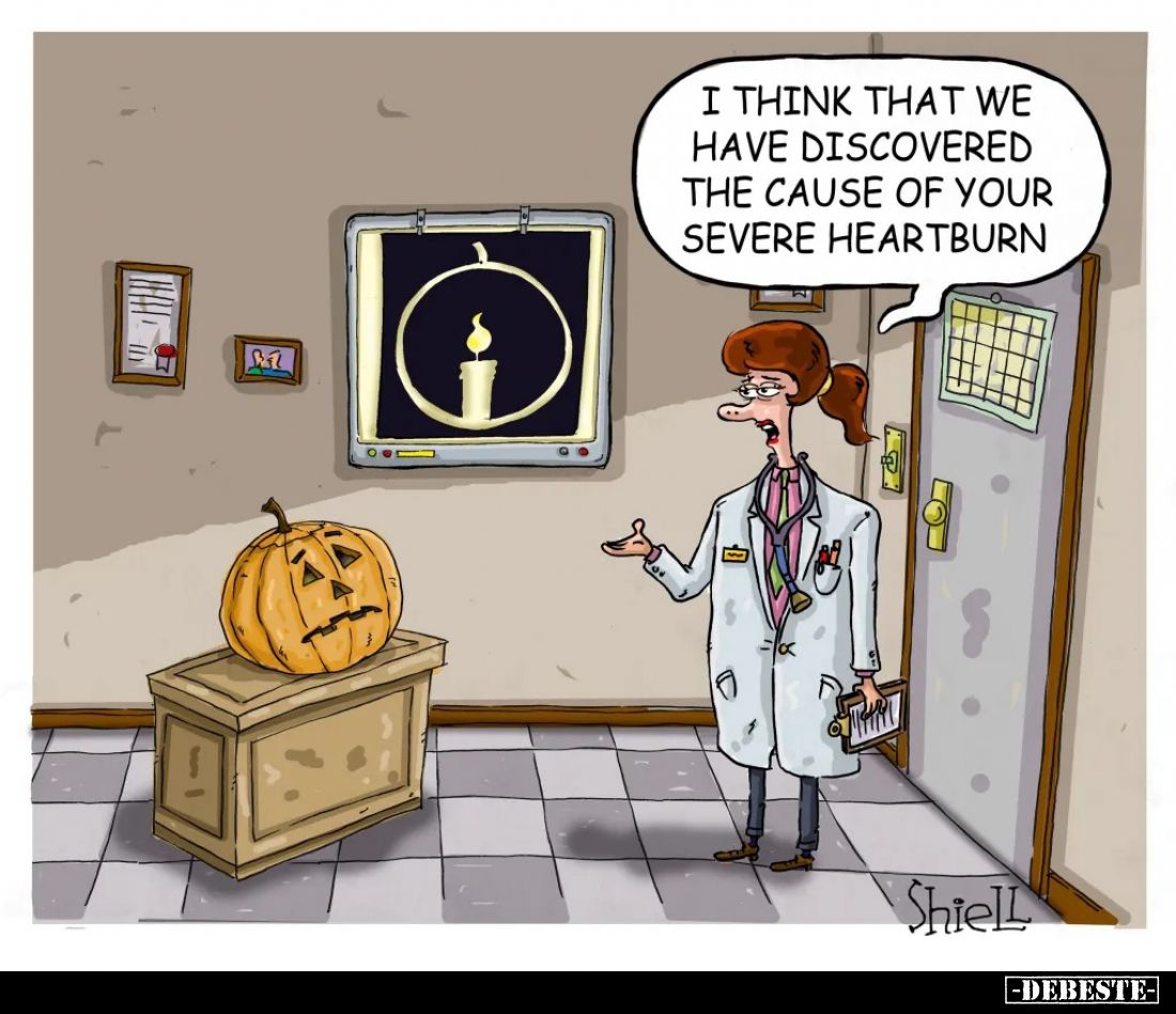 I think that we have discovered the cause of your severe heartburn