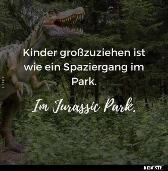 Kinder großzuziehen ist wie ein Spaziergang im Park... - Lustige Bilder | DEBESTE.de