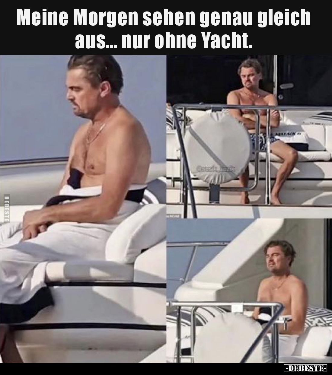 Meine Morgen sehen genau gleich aus... nur ohne Yacht.