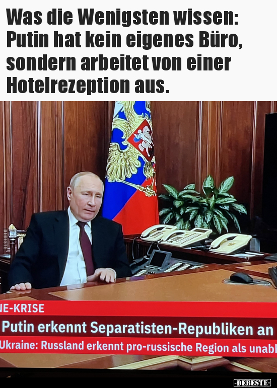Was die Wenigsten wissen: Putin hat kein eigenes Büro.. - Lustige Bilder | DEBESTE.de