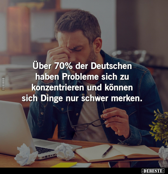 Über 70% der Deutschen haben Probleme sich zu konzentrieren.. - Lustige Bilder | DEBESTE.de