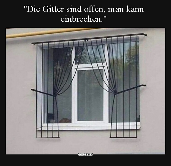 "Die Gitter sind offen, man kann einbrechen".. - Lustige Bilder | DEBESTE.de