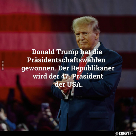 Donald Trump hat die Präsidentschaftswahlen gewonnen.. - Lustige Bilder | DEBESTE.de