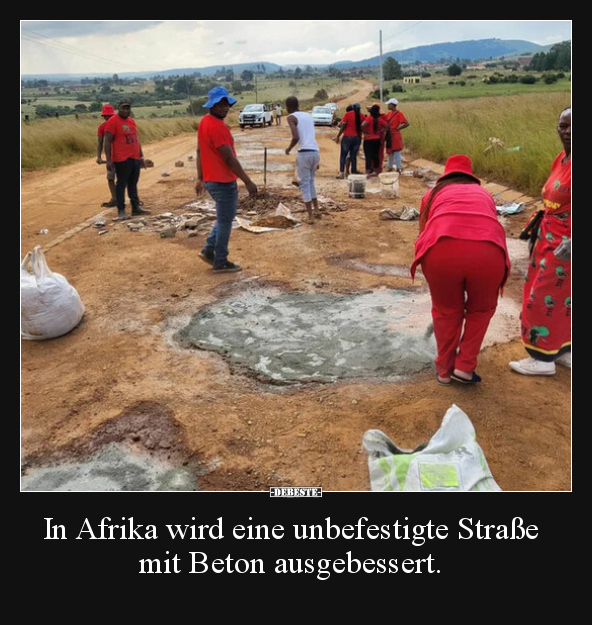 In Afrika wird eine unbefestigte Straße mit Beton.. - Lustige Bilder | DEBESTE.de