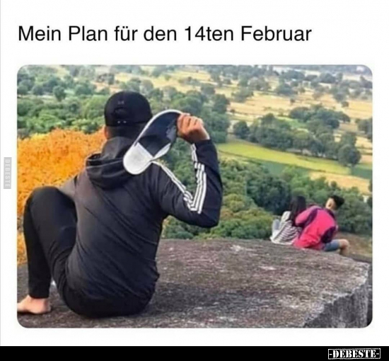 Mein Plan für den 14ten Februar.. - Lustige Bilder | DEBESTE.de