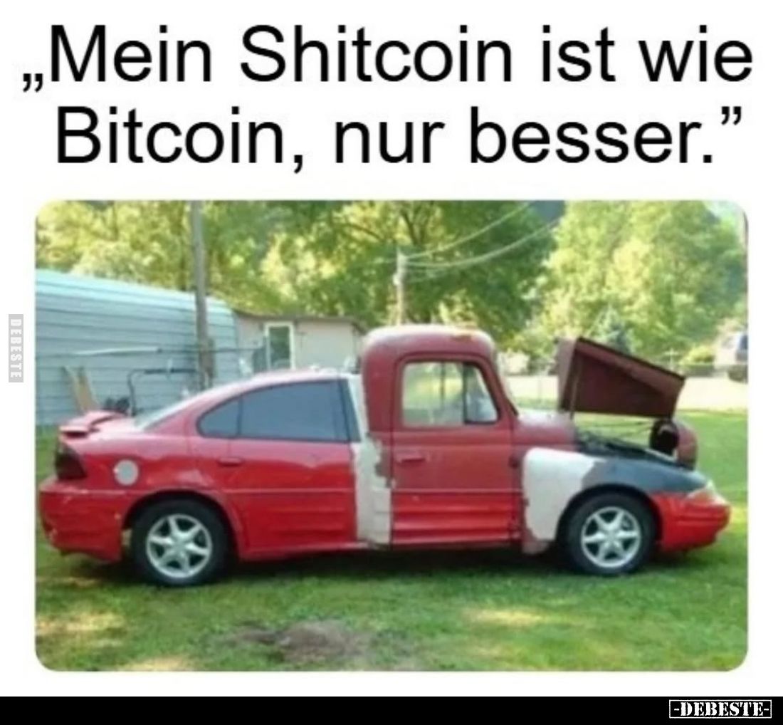Mein Shitcoin ist wie Bitcoin, nur besser.