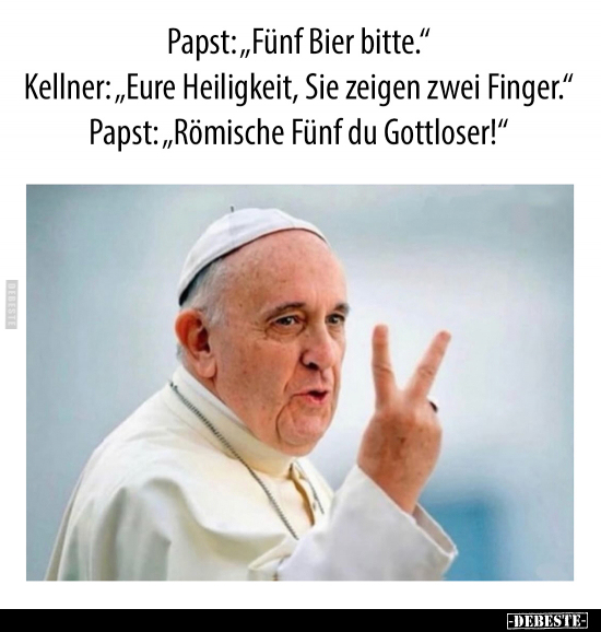 Papst: "Fünf Bier bitte.".. - Lustige Bilder | DEBESTE.de