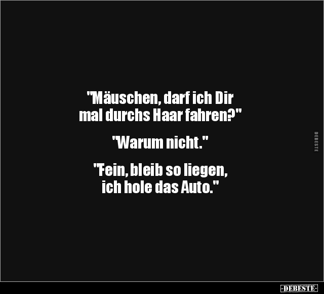 "Mäuschen, darf ich Dir mal durchs Haar fahren?".. - Lustige Bilder | DEBESTE.de