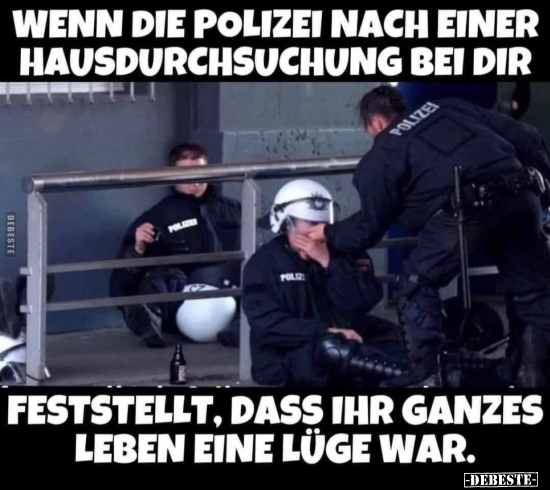 Wenn die Polizei nach einer Hausdurchsuchung bei dir.. - Lustige Bilder | DEBESTE.de