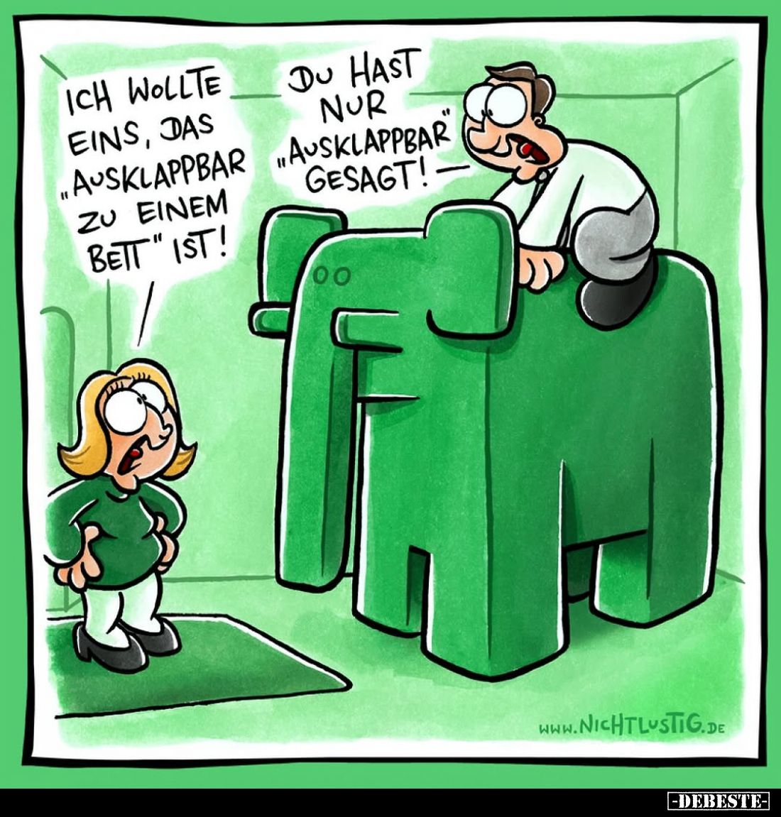 Ich wollte eins, das "ausklappbar zu einem Bett" ist!
- Du hast nur "ausklappbar" gesagt!