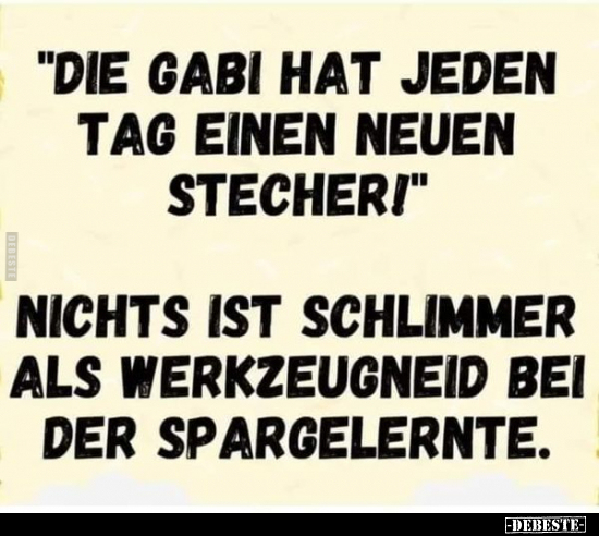 "Die Gabi hat jeden Tag einen neuen Stecher!".. - Lustige Bilder | DEBESTE.de