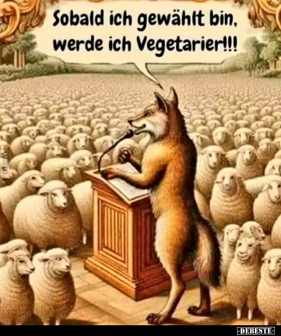 Sobald ich gewählt bin, werde ich Vegetarier!!!.. - Lustige Bilder | DEBESTE.de