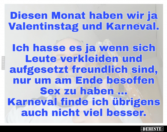 Diesen Monat haben wir ja Valentinstag und Karneval. Ich.. - Lustige Bilder | DEBESTE.de