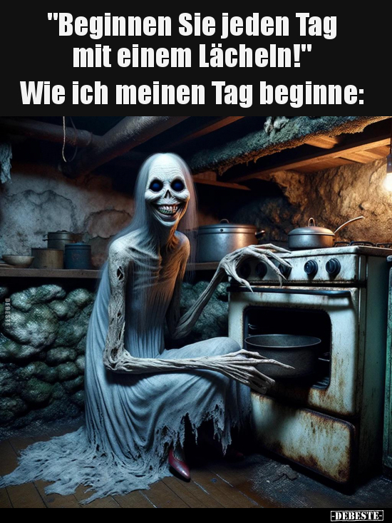 "Beginnen Sie jeden Tag mit einem Lächeln!" 
Wie ich meinen Tag beginne