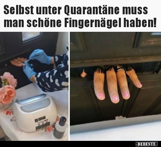 Selbst unter Quarantäne muss man schöne Fingernägel.. - Lustige Bilder | DEBESTE.de