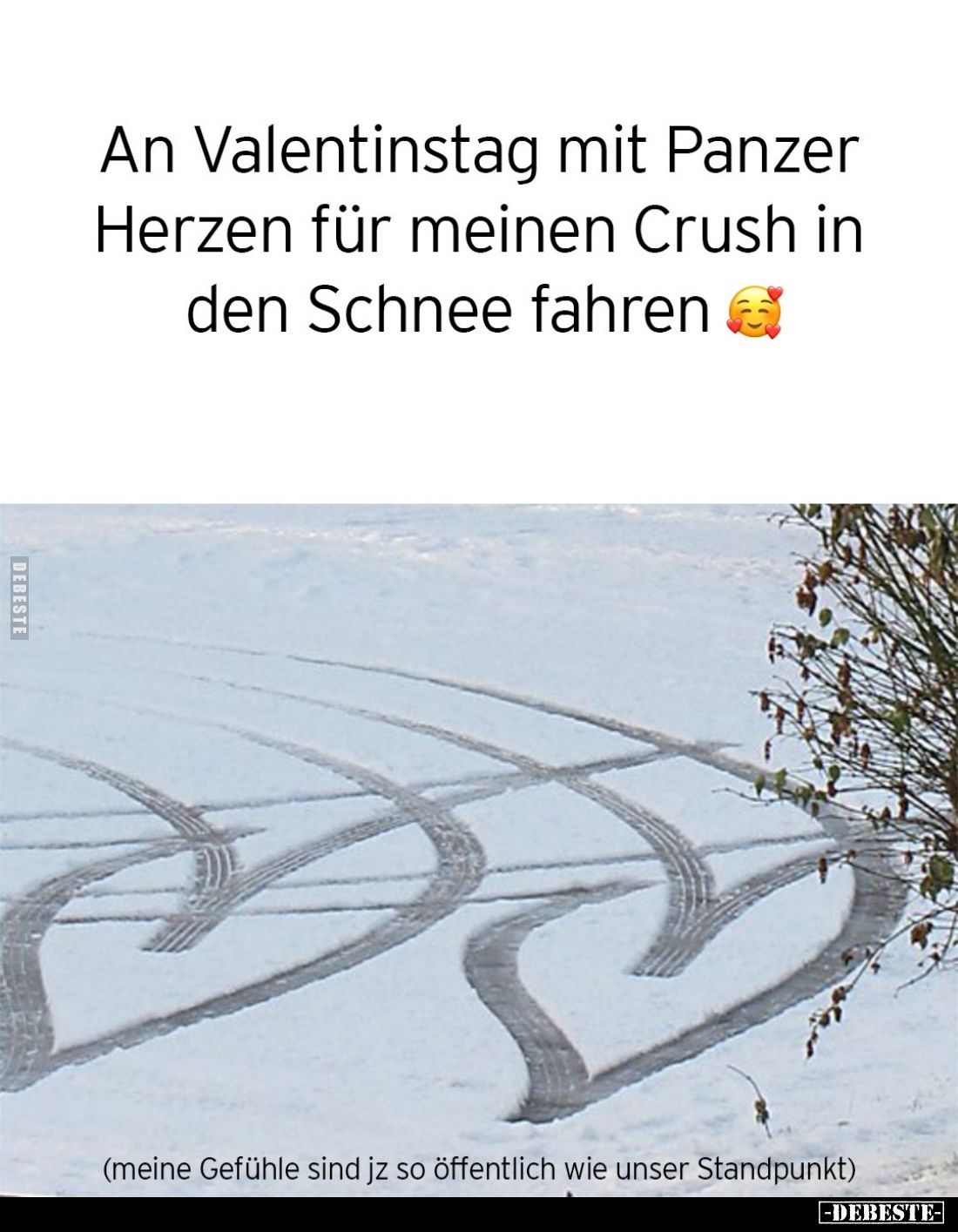 An Valentinstag mit Panzer Herzen für meinen Crush in den Schnee fahren.