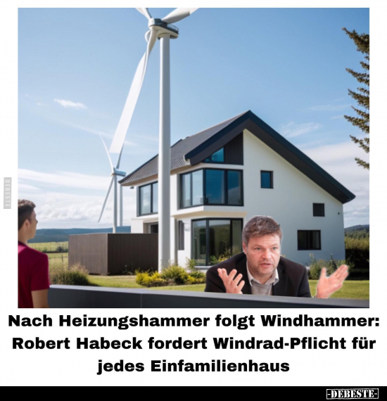 Nach Heizungshammer folgt Windhammer: Robert Habeck fordert.. - Lustige Bilder | DEBESTE.de