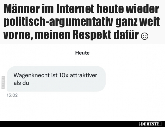 Männer im Internet heute wieder politisch-argumentativ ganz.. - Lustige Bilder | DEBESTE.de