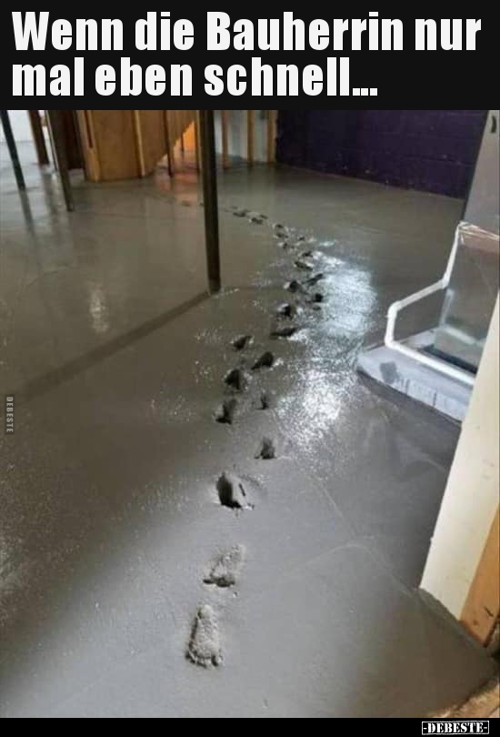 Wenn die Bauherrin nur mal eben schnell...