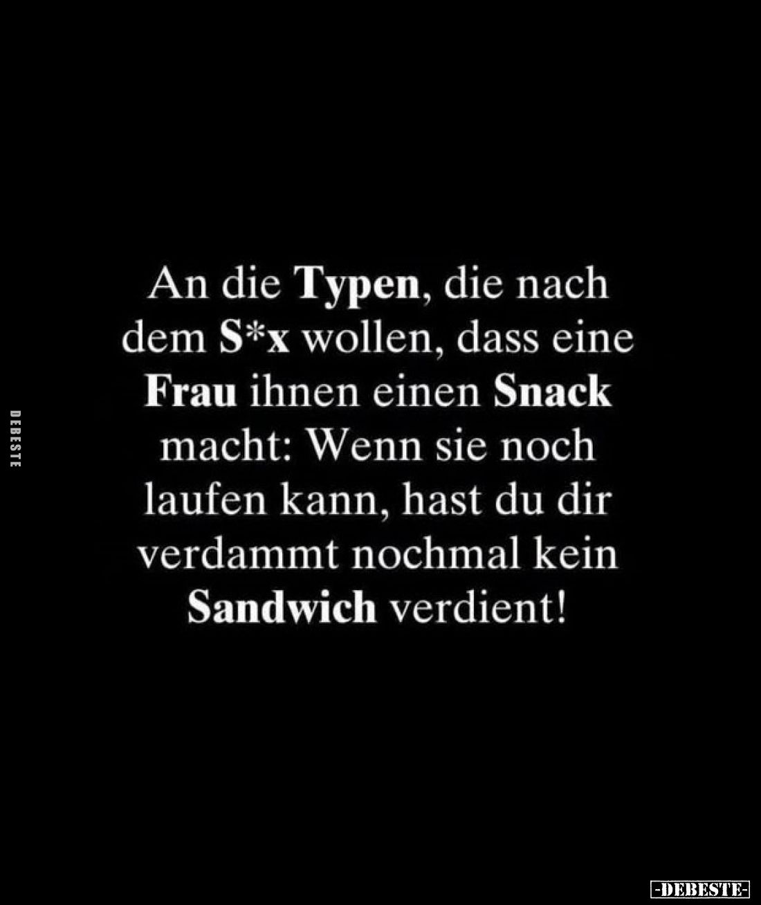 An die Typen, die nach dem S*x wollen, dass eine Frau ihnen einen Snack macht: Wenn sie noch laufen kann, hast du dir verdamm...