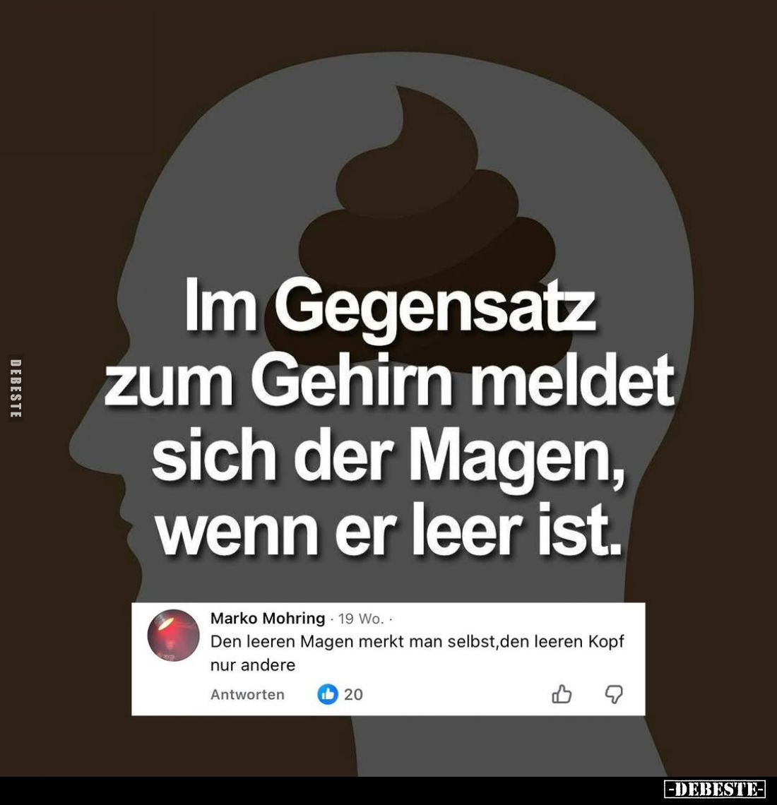 Im Gegensatz zum Gehirn meldet sich der Magen, wenn er leer.. - Lustige Bilder | DEBESTE.de