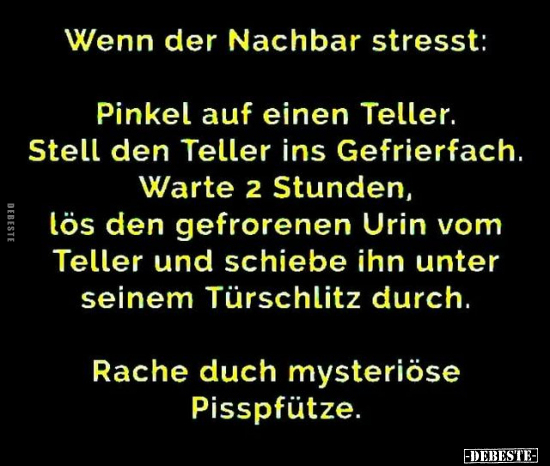Wenn der Nachbar stresst: Pinkel auf einen Teller.. - Lustige Bilder | DEBESTE.de
