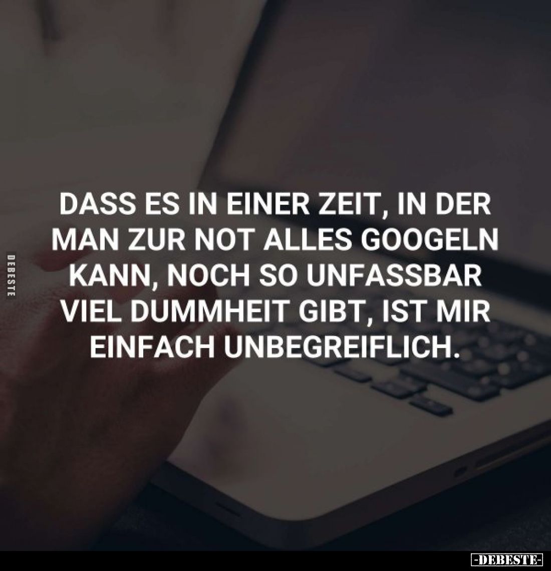 Dass es in einer Zeit, in der man zur Not alles googeln kann.. - Lustige Bilder | DEBESTE.de
