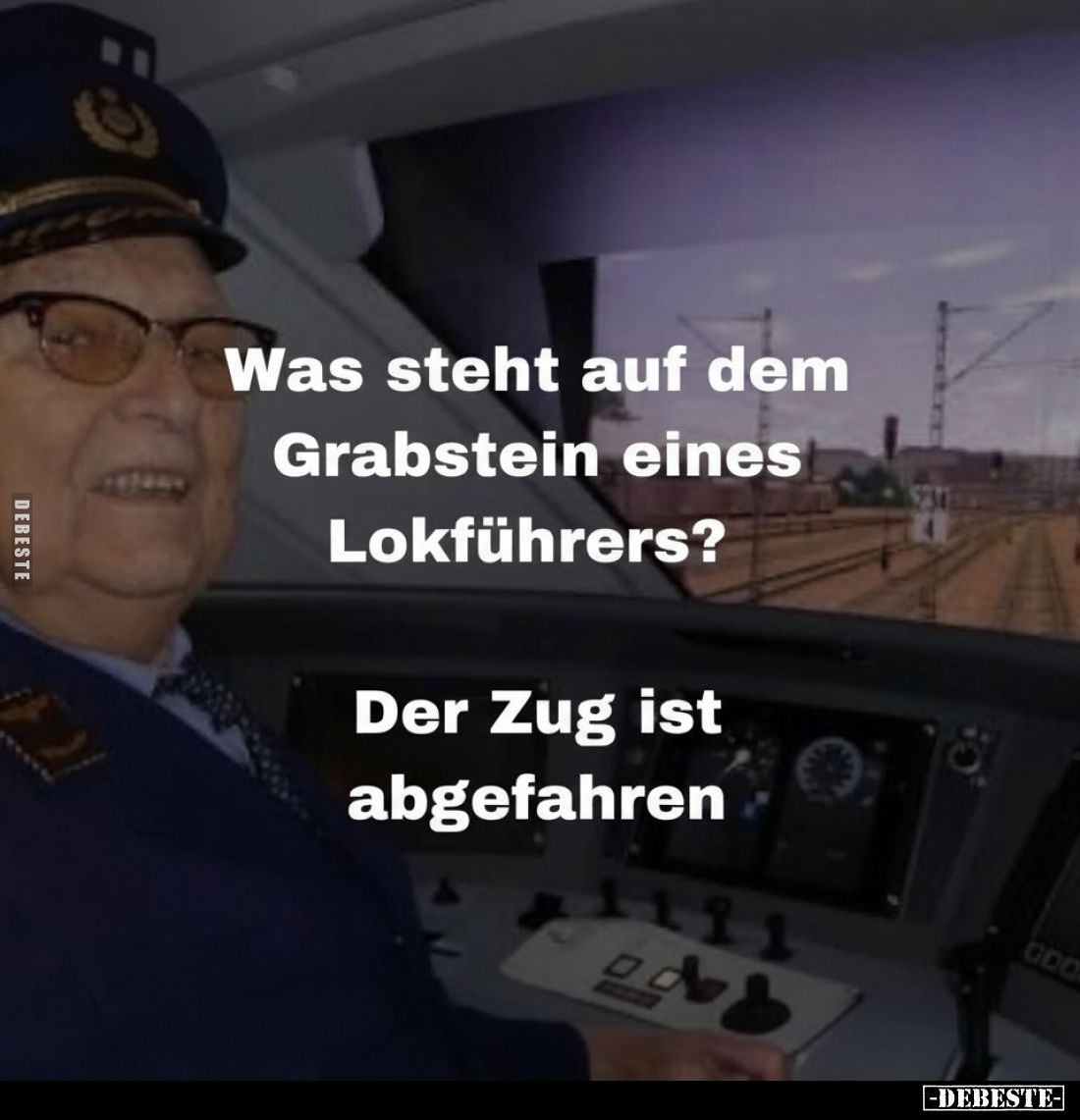 Was steht auf dem Grabstein eines Lokführers?
Der Zug ist abgefahren