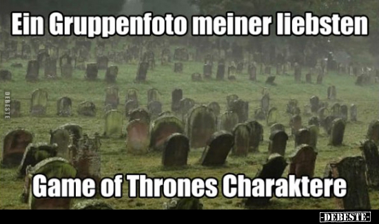 Ein Gruppenfoto meiner liebsten Game of Thrones.. - Lustige Bilder | DEBESTE.de
