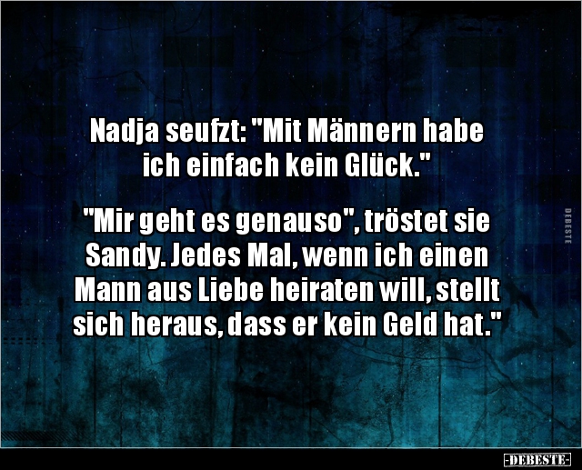 Nadja seufzt: "Mit Männern habe ich einfach kein.." - Lustige Bilder | DEBESTE.de