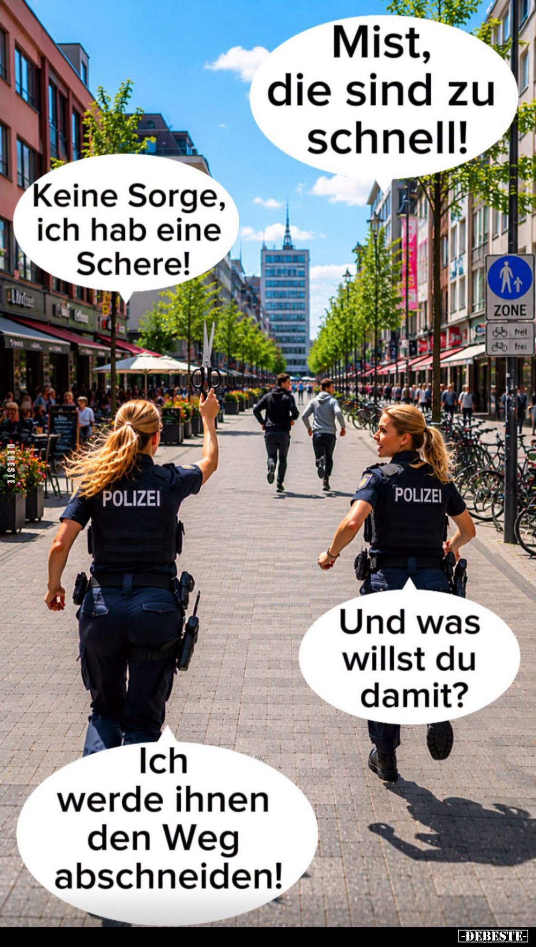 Mist, die sind zu schnell! - Keine Sorge, ich hab eine Schere! - Und was willst du damit? -
Ich werde ihnen den Weg abschnei...