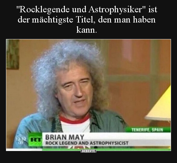 "Rocklegende und Astrophysiker" ist der mächtigste Titel.. - Lustige Bilder | DEBESTE.de