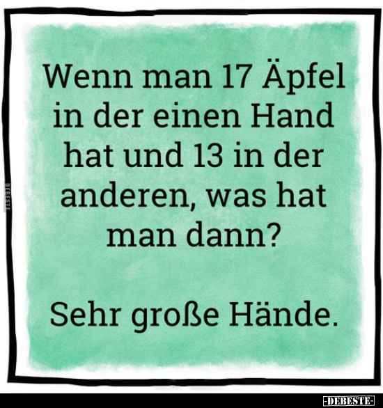 Wenn man 17 Äpfel in der einen Hand hat und 13 in der.. - Lustige Bilder | DEBESTE.de