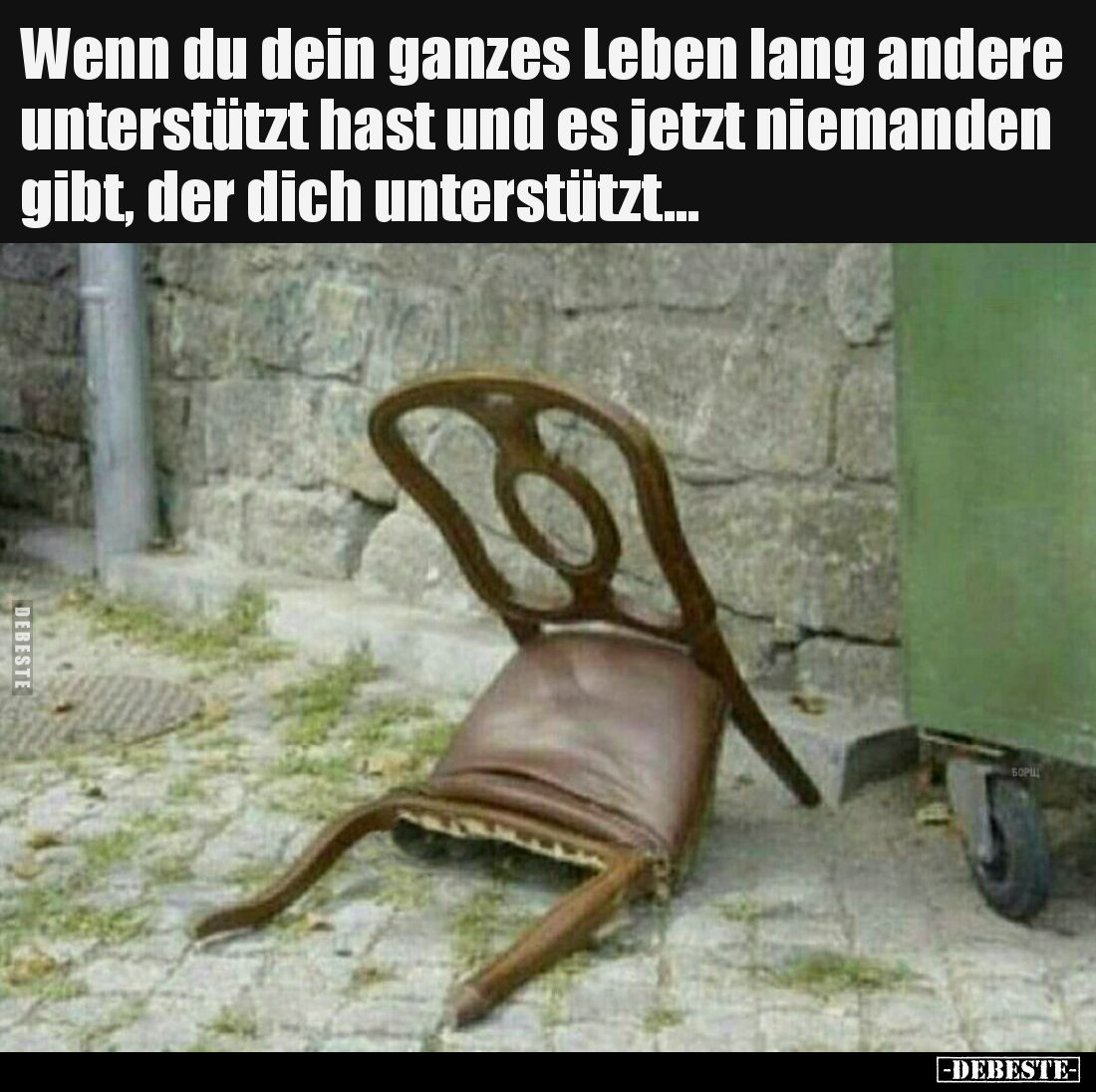 Wenn du dein ganzes Leben lang andere unterstützt hast und es jetzt niemanden gibt, der dich unterstützt.