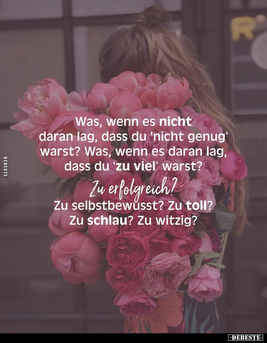 Was, wenn es nicht daran lag, dass du "nicht genug" warst? Was, wenn es daran lag, dass du "zu viel" wars...