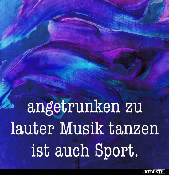 Angetrunken zu lauter Musik tanzen ist auch Sport... - Lustige Bilder | DEBESTE.de