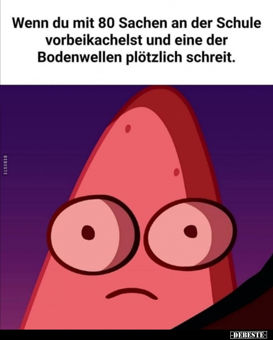 Wenn du mit 80 Sachen an der Schule vorbeikachelst und eine..