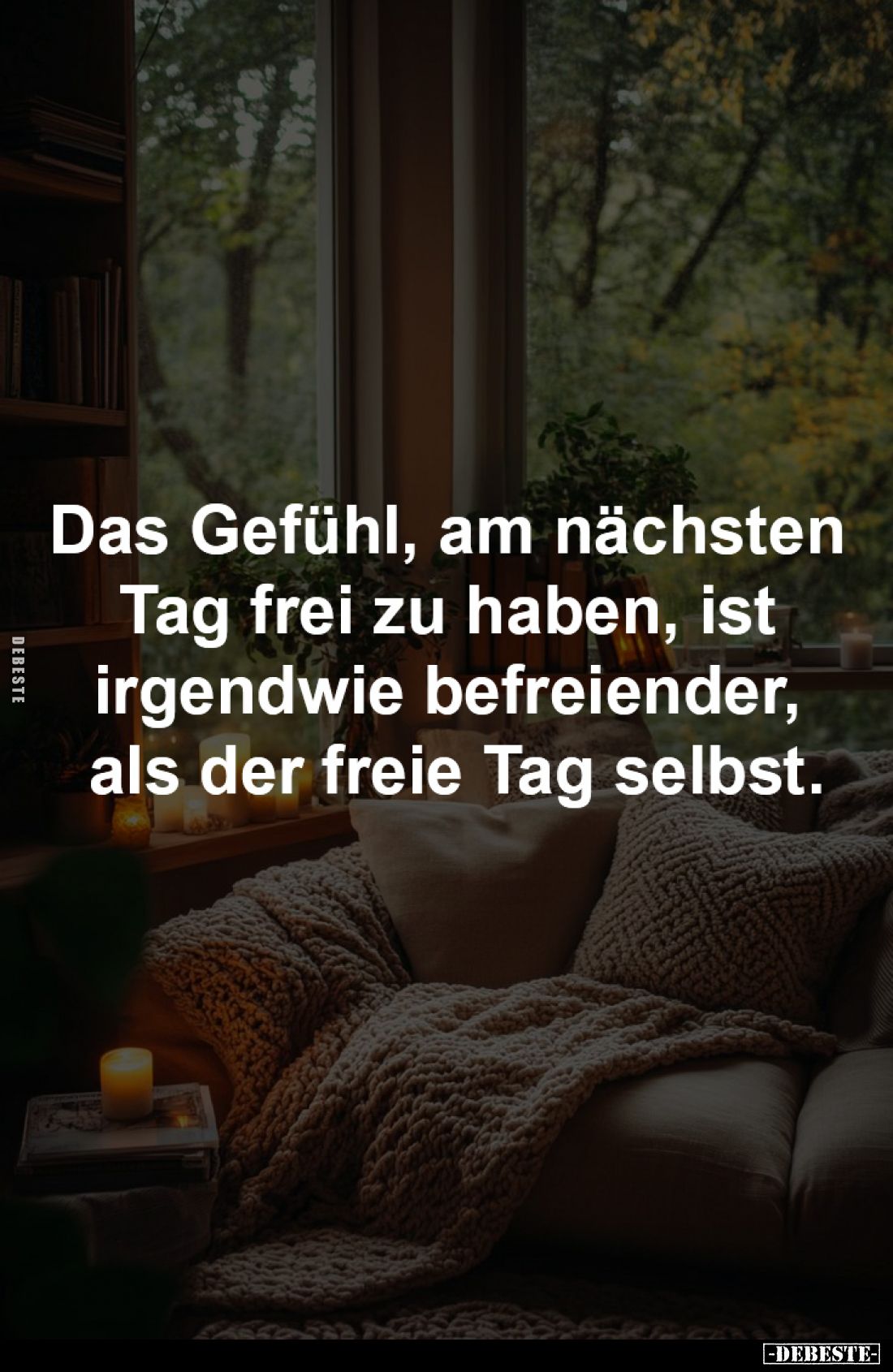 Das Gefühl, am nächsten Tag frei zu haben, ist irgendwie befreiender, als der freie Tag selbst.