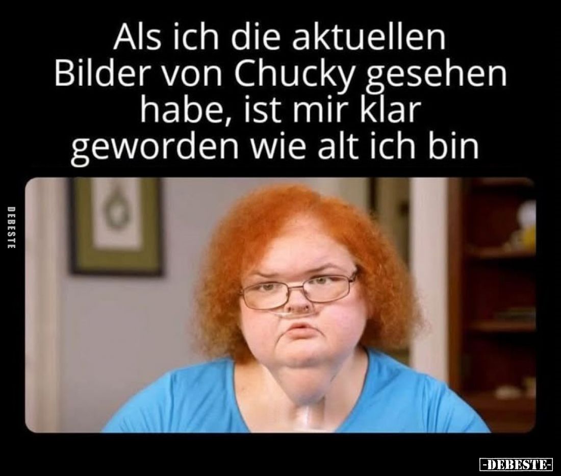 Als ich die aktuellen Bilder von Chucky gesehen habe, ist mir klar geworden wie alt ich bin