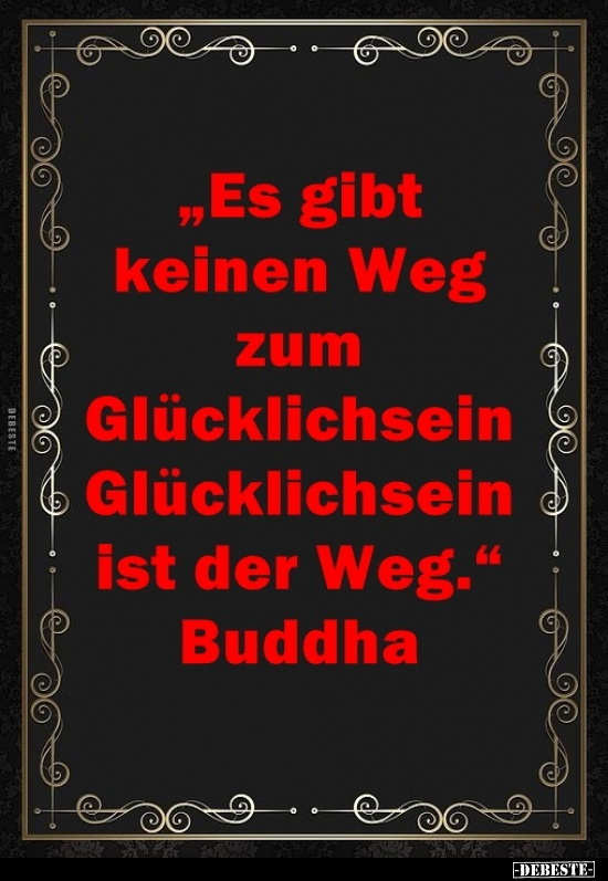 "Es gibt keinen Weg zum Glücklichsein Glücklichsein.." - Lustige Bilder | DEBESTE.de