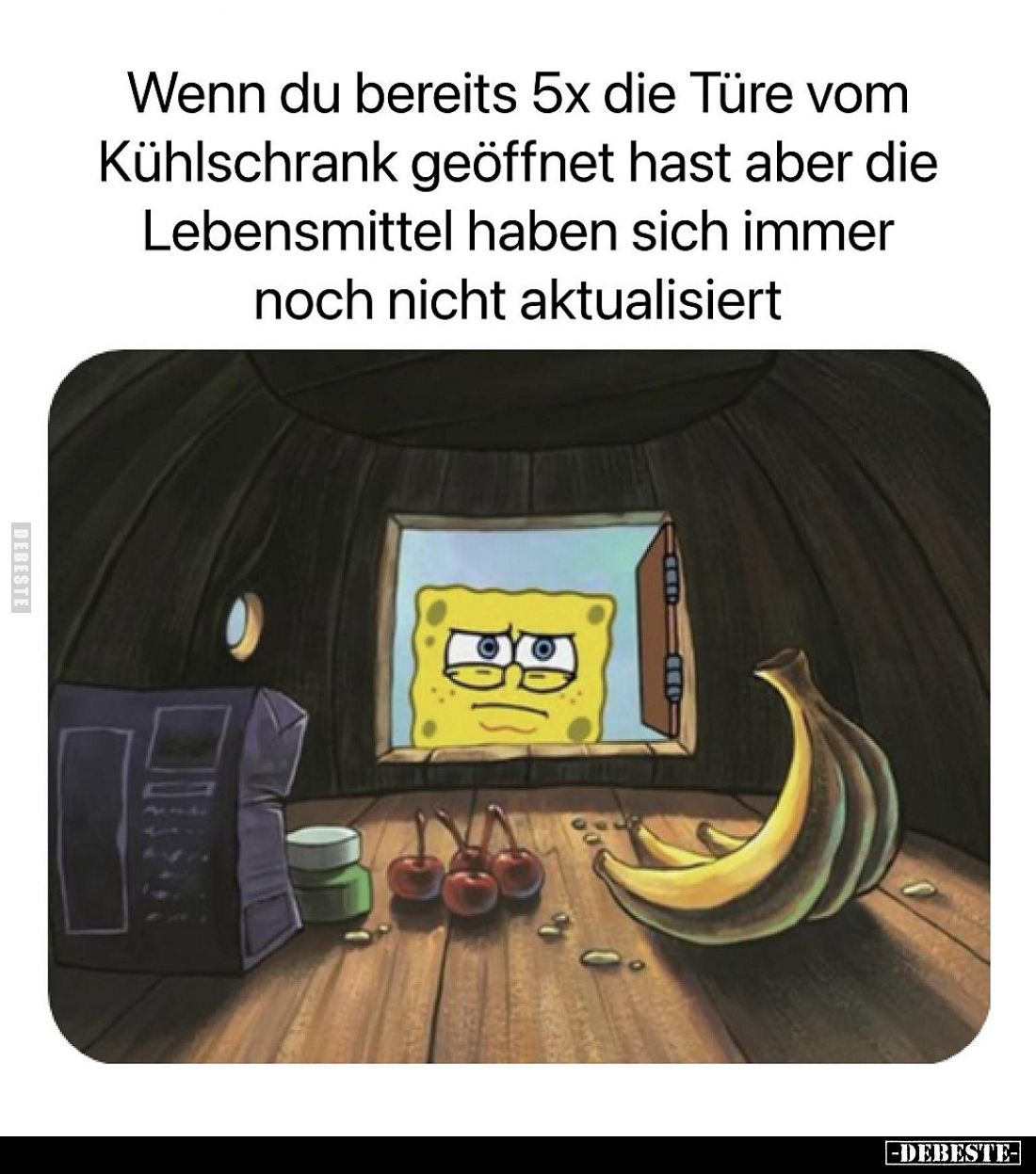 Wenn du bereits 5x die Türe vom Kühlschrank geöffnet hast aber die Lebensmittel haben sich immer noch nicht aktualisiert
