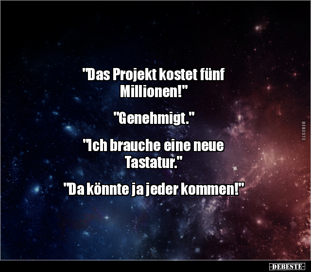 "Das Projekt kostet fünf Millionen!" "Genehmigt..." - Lustige Bilder | DEBESTE.de