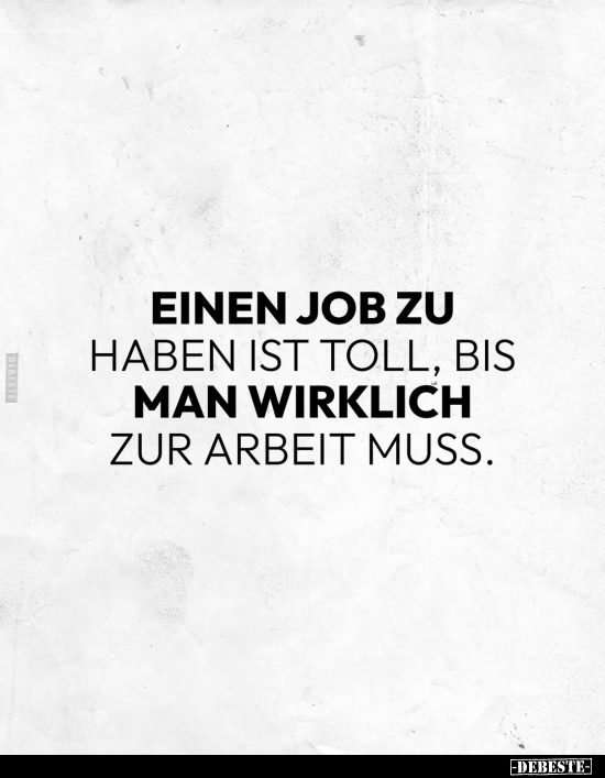 Einen Job zu haben ist toll.. - Lustige Bilder | DEBESTE.de