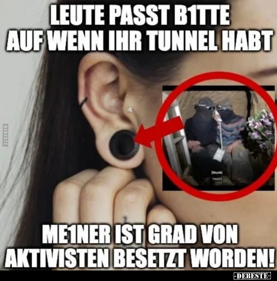 Leute passt bitte auf wenn ihr Tunnel habt, meiner ist.. - Lustige Bilder | DEBESTE.de