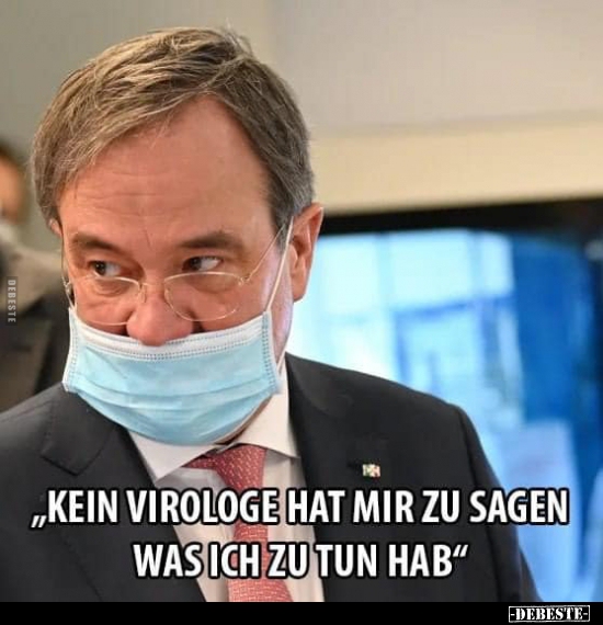 "Kein Virologe hat mir zu sagen, was ich zu tun hab."..