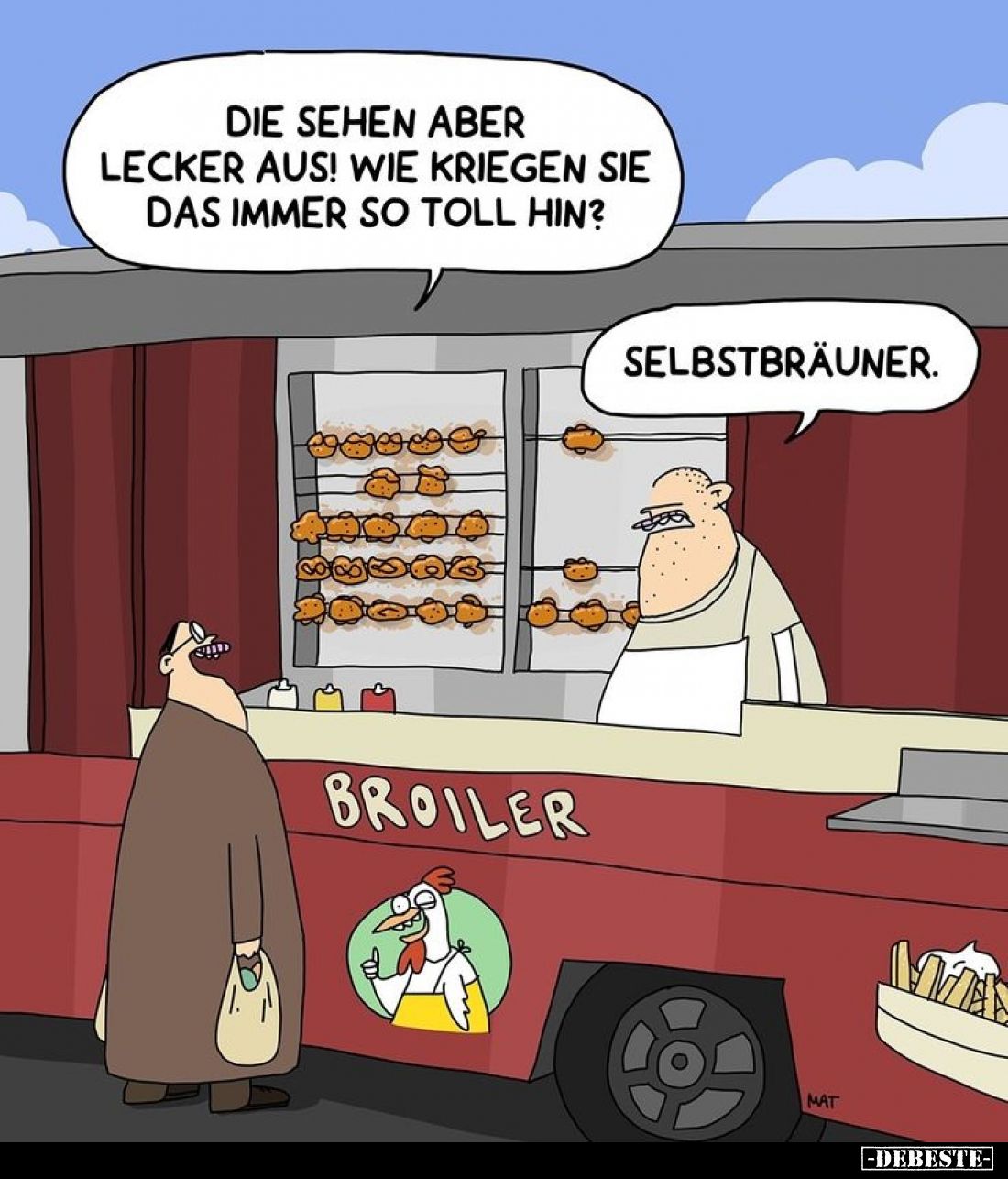 Die sehen aber lecker aus! Wie kriegen Sie das immer so toll hin? -
Selbstbräuner.