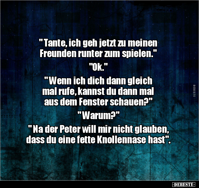 " Tante, ich geh jetzt zu meinen Freunden runter zum spielen.." - Lustige Bilder | DEBESTE.de