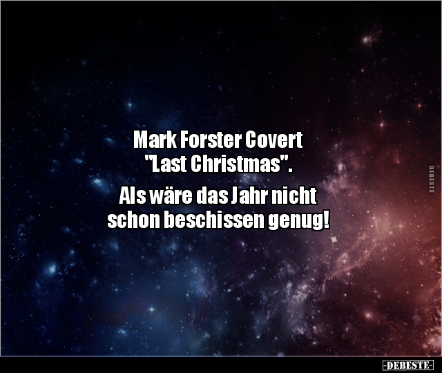 Mark Forster Covert "Last Christmas". Als wäre das Jahr.. - Lustige Bilder | DEBESTE.de